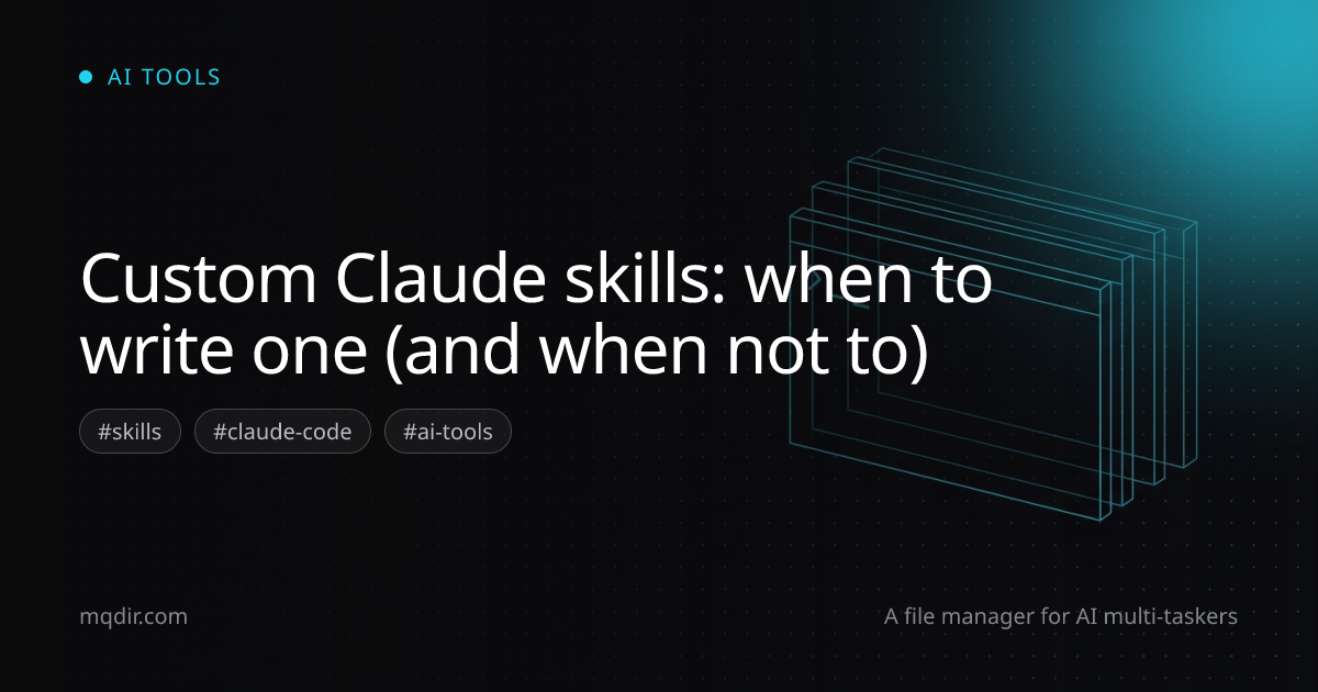 Custom Claude skills: when to write one (and when not to) — cover image