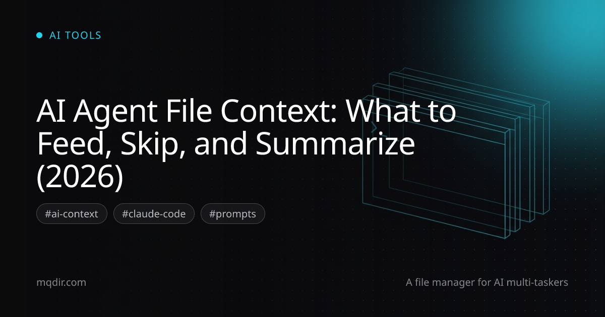 AI Agent File Context: What to Feed, Skip, and Summarize (2026) — cover image