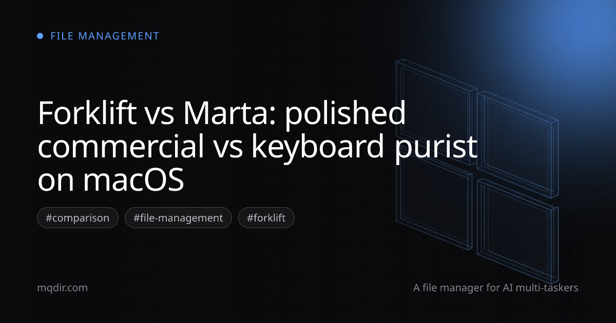 Forklift vs Marta: polished commercial vs keyboard purist on macOS — cover image