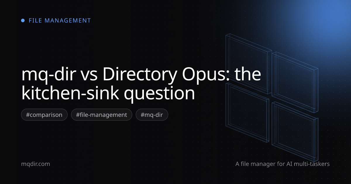 mq-dir vs Directory Opus: the kitchen-sink question — cover image