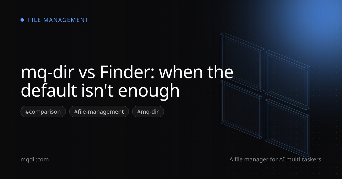 mq-dir vs Finder: when the default isn't enough — cover image