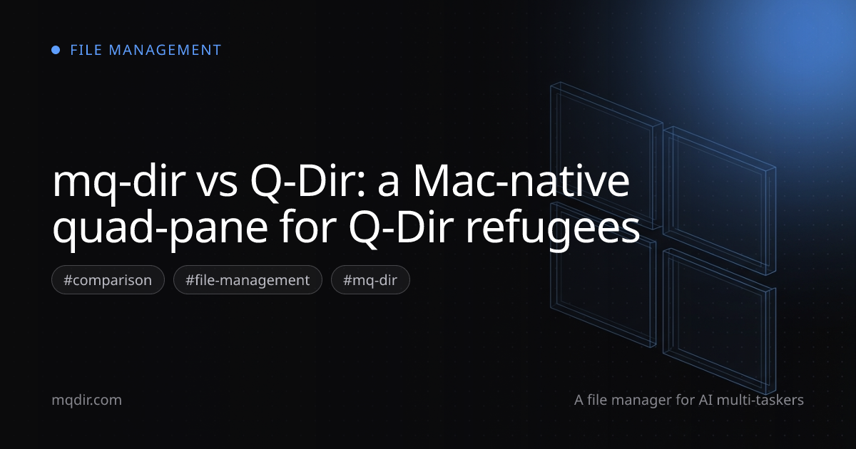 mq-dir vs Q-Dir: a Mac-native quad-pane for Q-Dir refugees — cover image