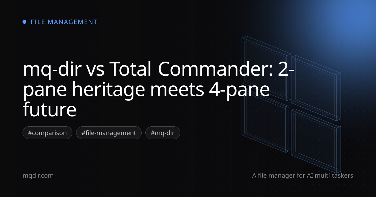 mq-dir vs Total Commander: 2-pane heritage meets 4-pane future — cover image