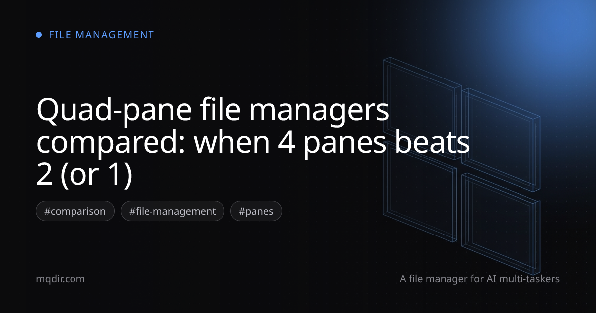 Quad-pane file managers compared: when 4 panes beats 2 (or 1) — cover image