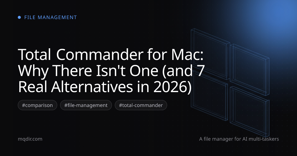 Total Commander for Mac: Why There Isn't One (and 7 Real Alternatives in 2026) — cover image