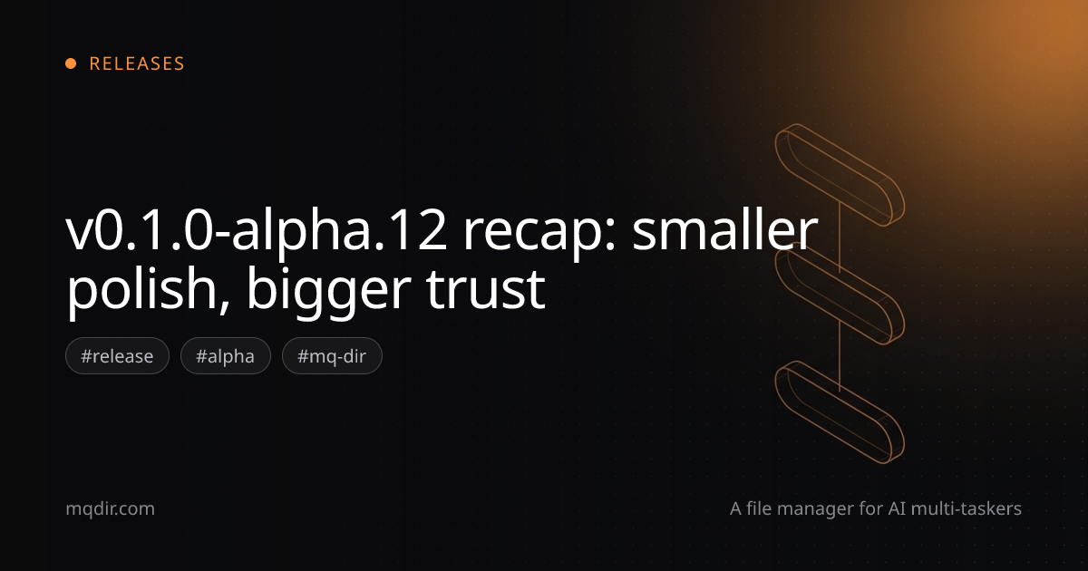 v0.1.0-alpha.12 recap: smaller polish, bigger trust — cover image